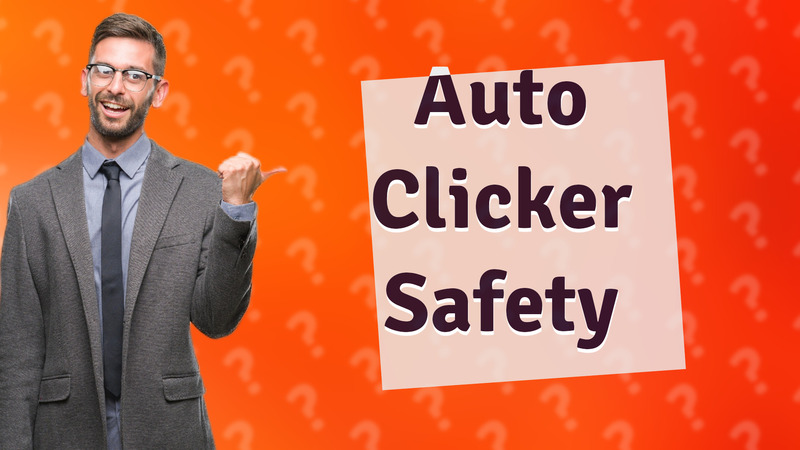 Auto Clicker Safety
