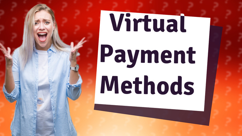 Virtual Payment Methods