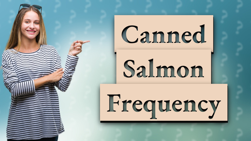 Canned Salmon Frequency