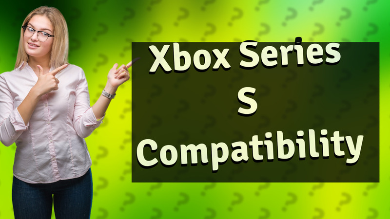 Xbox Series S Compatibility