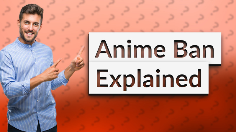 Anime Ban Explained