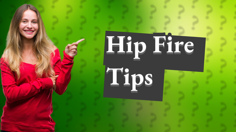 Hip Fire Tips
