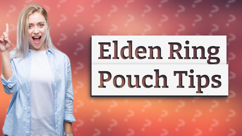 Elden Ring Pouch Tips