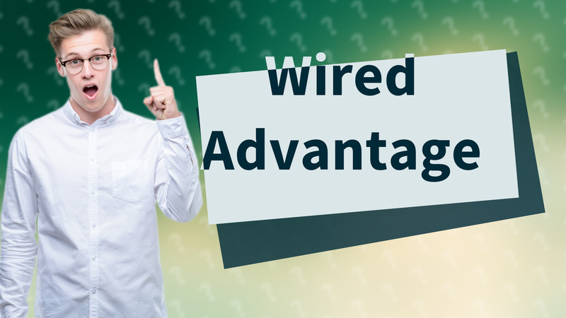 Wired Advantage