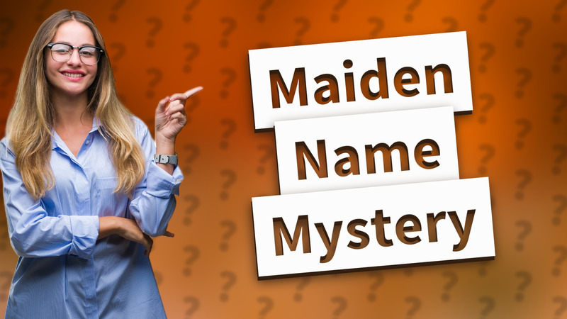 Maiden Name Mystery