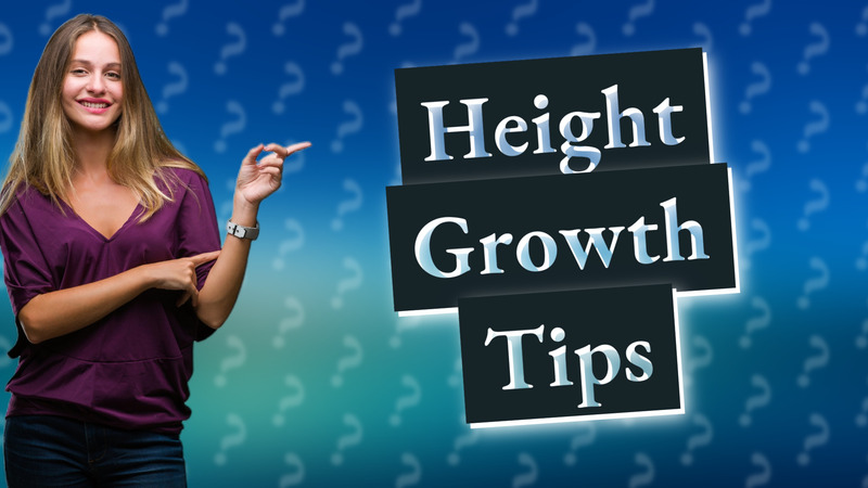 Height Growth Tips