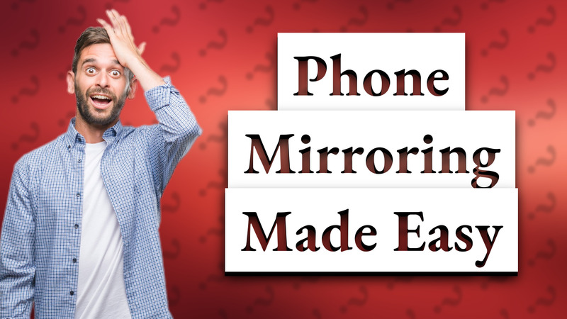Phone Mirroring Made Easy
