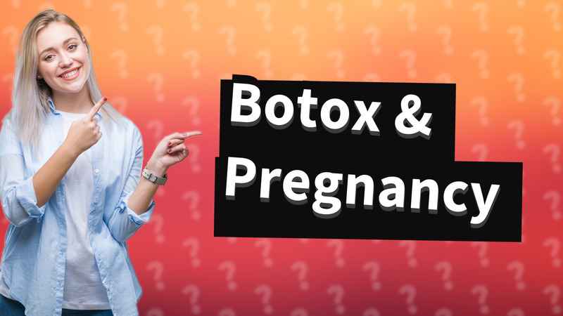 Botox & Pregnancy