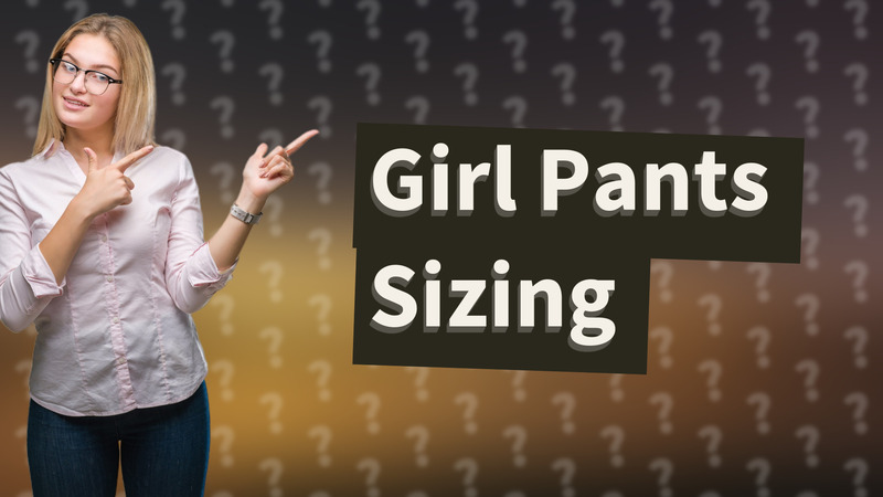 Girl Pants Sizing