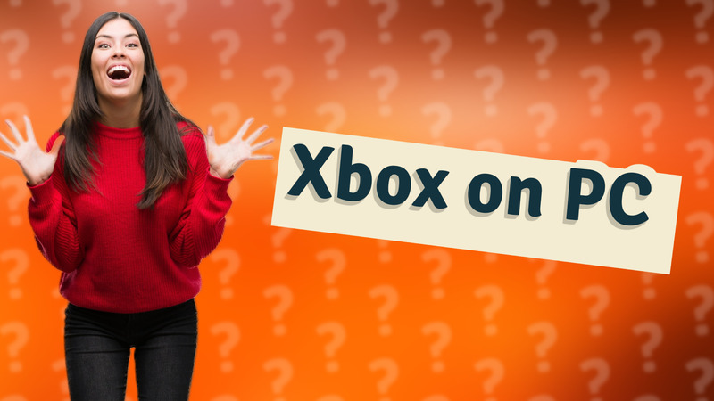 Xbox on PC