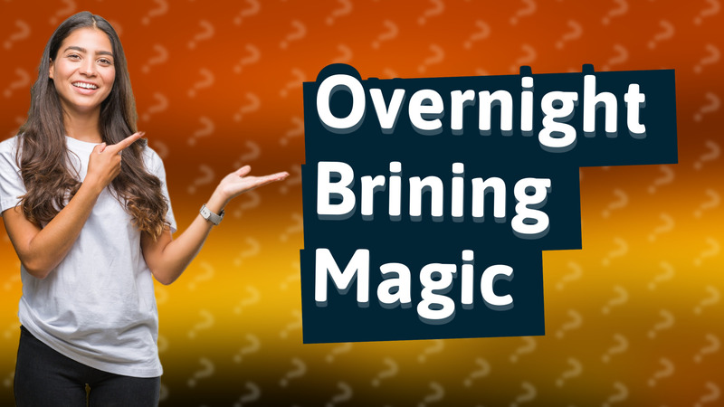 Overnight Brining Magic