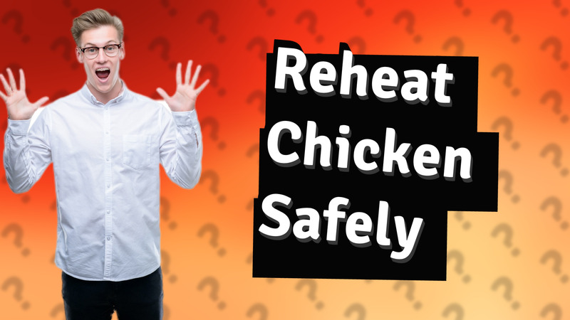 Reheat Chicken Safely