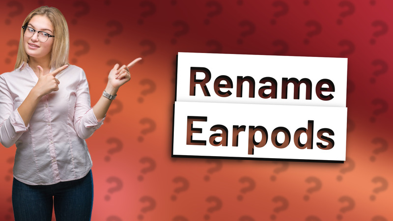Rename Earpods