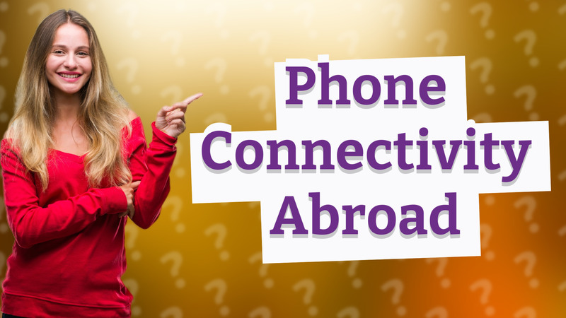 Phone Connectivity Abroad