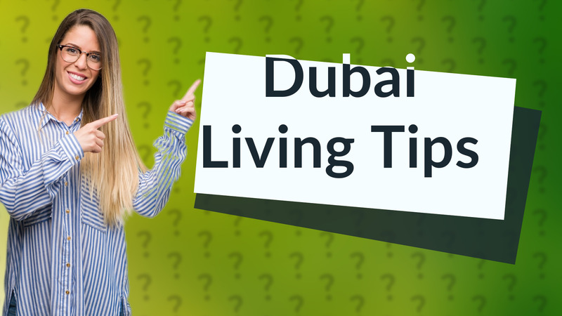 Dubai Living Tips
