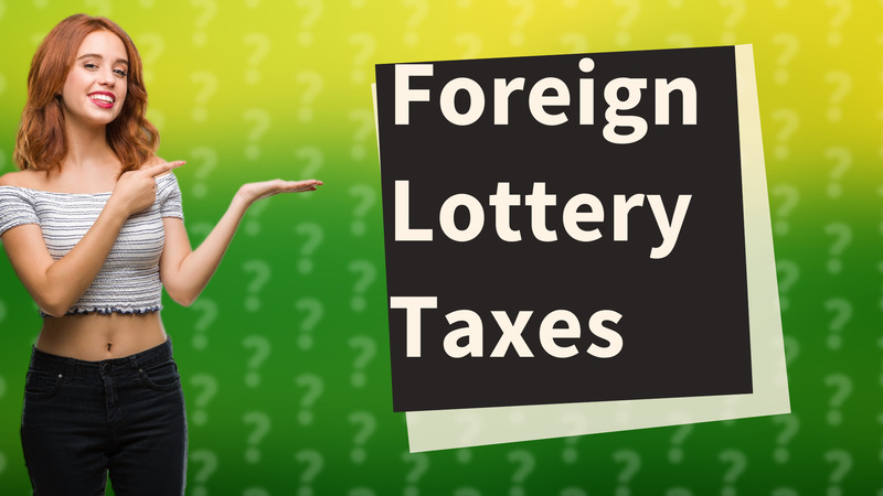 Foreign Lottery Taxes