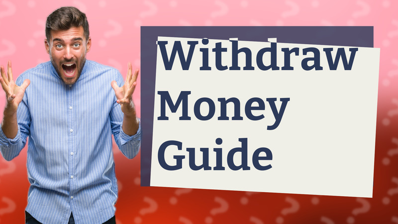 Withdraw Money Guide