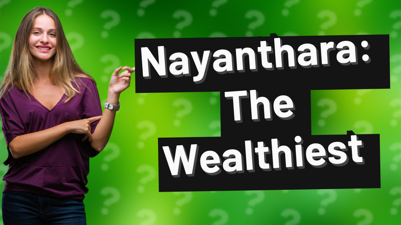 Nayanthara: The Wealthiest