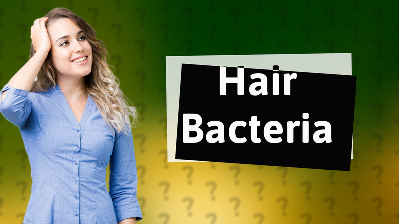 Hair Bacteria