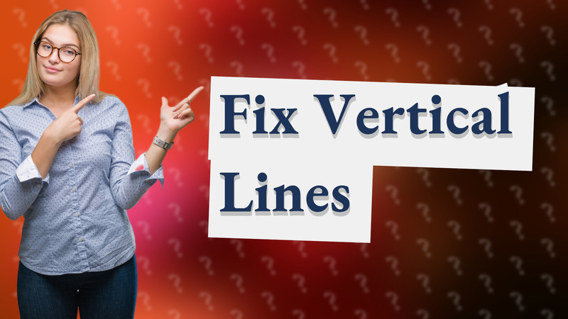 Fix Vertical Lines