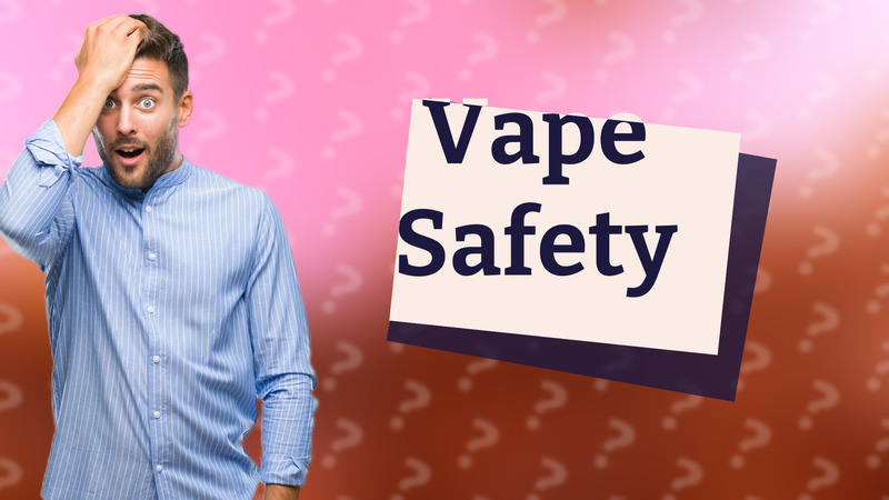 Vape Safety