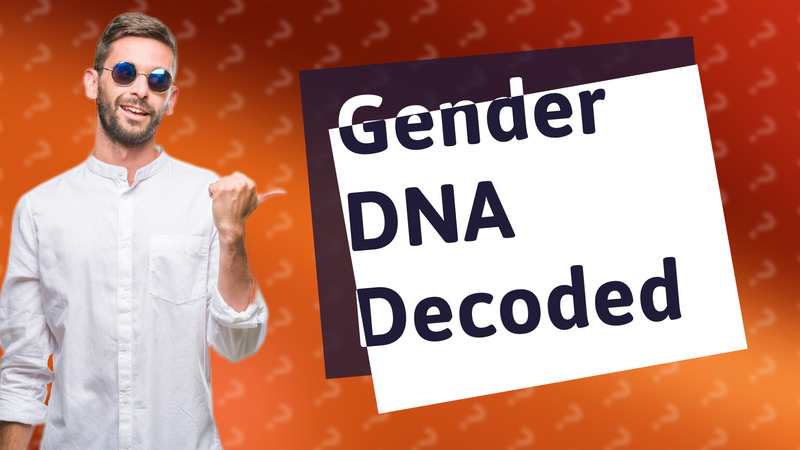 Gender DNA Decoded