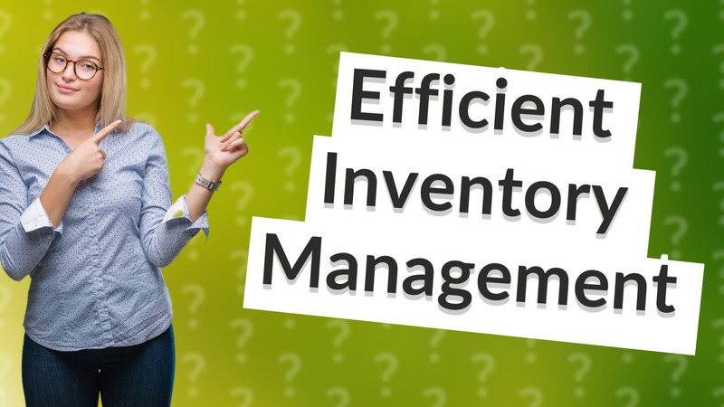 Efficient Inventory Management