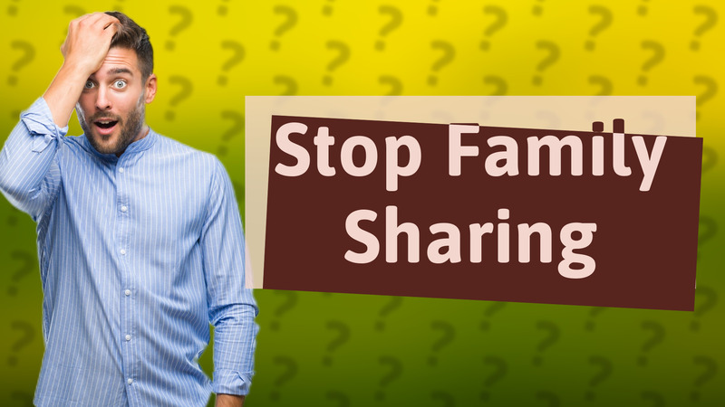Stop Family Sharing