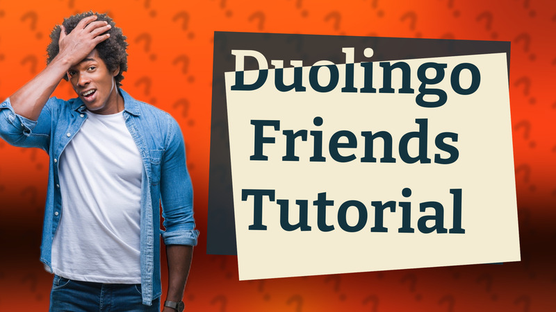 Duolingo Friends Tutorial