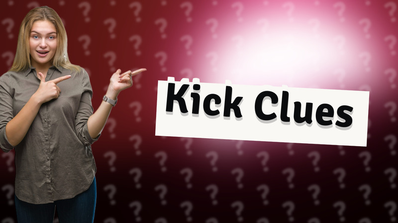 Kick Clues