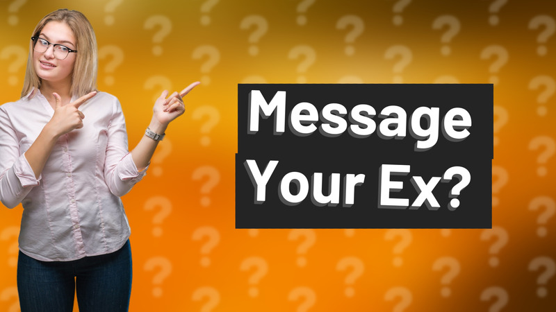 Message Your Ex?