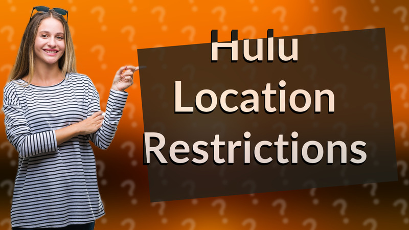 Hulu Location Restrictions