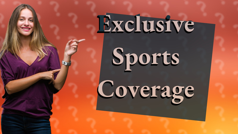 Exclusive Sports Coverage