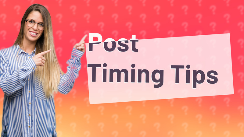 Post Timing Tips