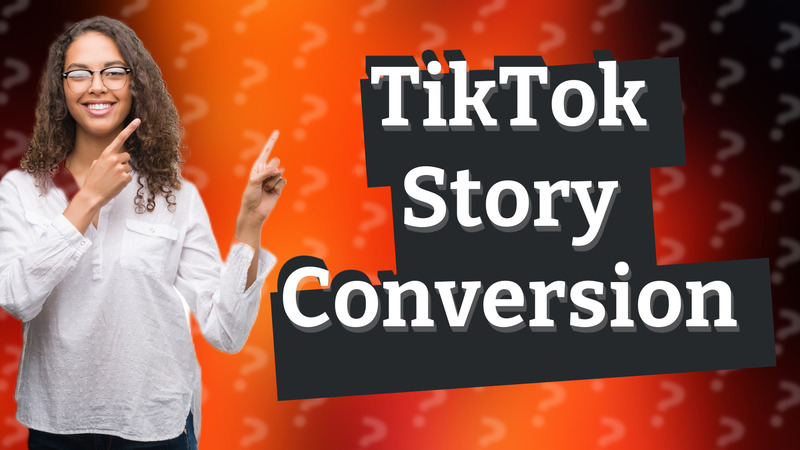 TikTok Story Conversion