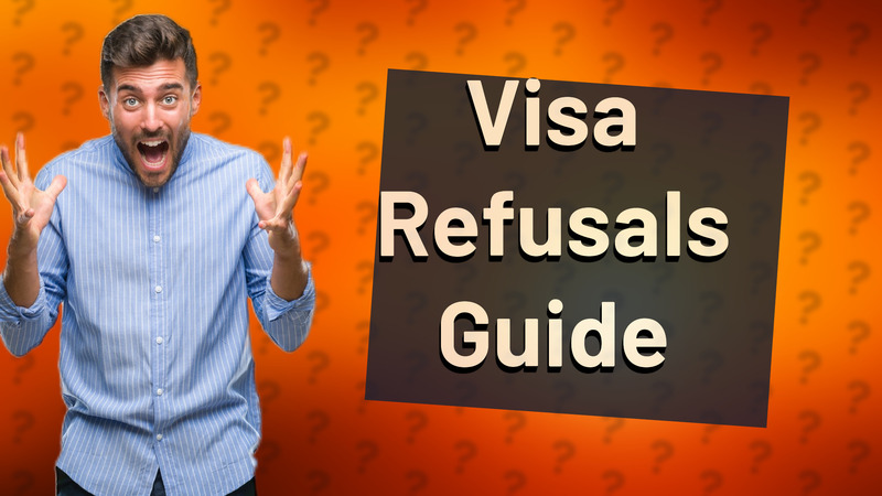 Visa Refusals Guide