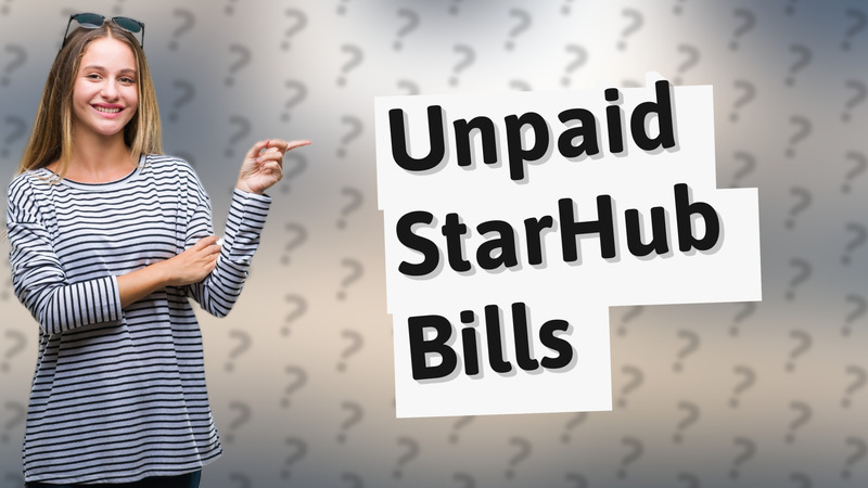 Unpaid StarHub Bills
