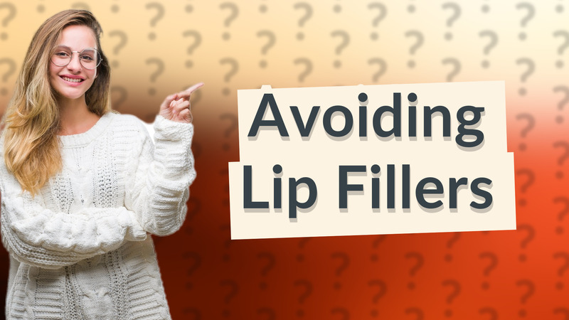 Avoiding Lip Fillers