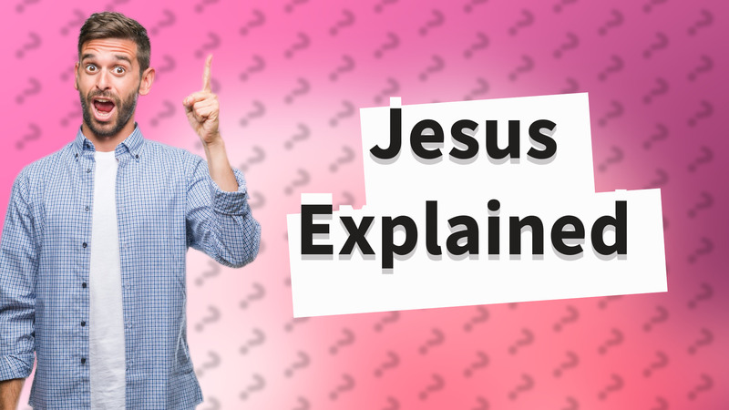 Jesus Explained