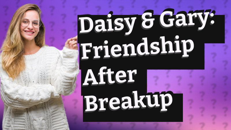 Daisy & Gary: Friendship After Breakup