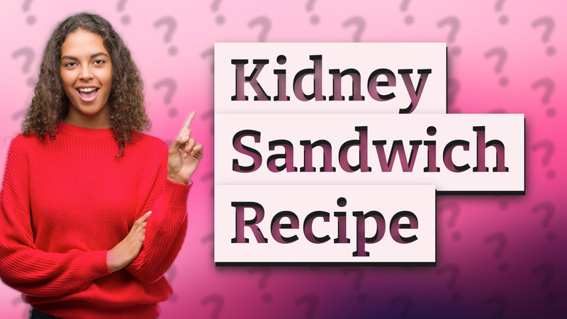 Kidney Sandwich Recipe