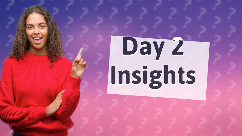 Day 2 Insights