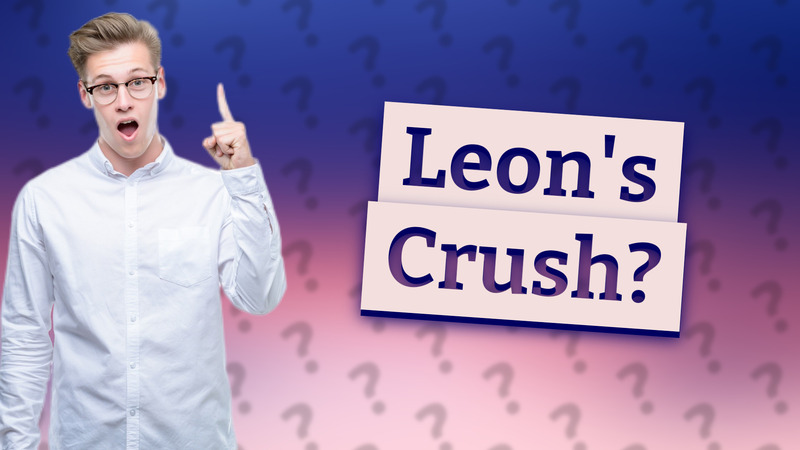 Leon's Crush?