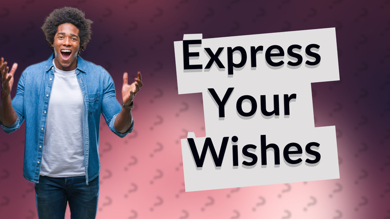 Express Your Wishes