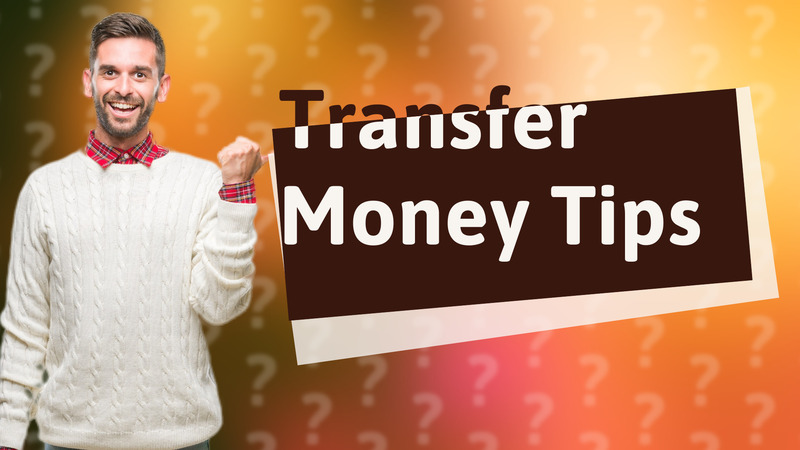 Transfer Money Tips