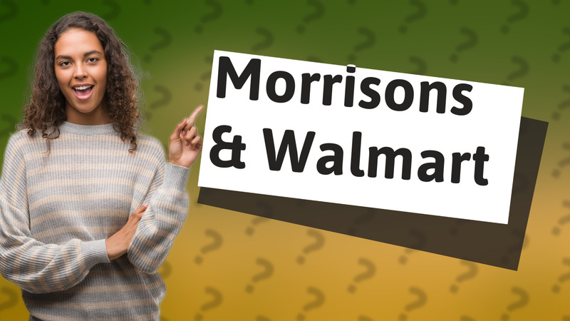 Morrisons & Walmart