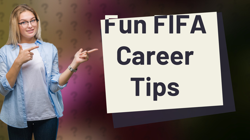Fun FIFA Career Tips