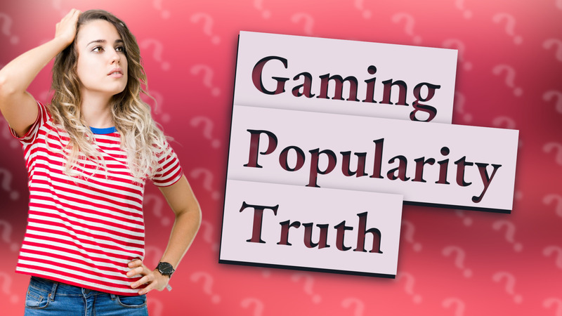 Gaming Popularity Truth