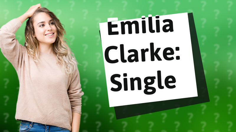 Emilia Clarke: Single