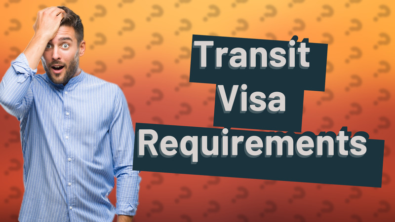 Transit Visa Requirements